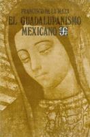 El guadalupanismo mexicano (Lecturas mexicanas) 9681616480 Book Cover