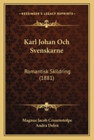 Karl Johan Och Svenskarne: Romantisk Skildring (1881) 1165386224 Book Cover