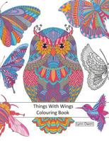 Things With Wings Colouring Book 1536957437 Book Cover
