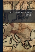 Rosya-polska, 1815-1830... (Polish Edition) 102477354X Book Cover
