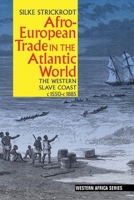 Afro-European Trade in the Atlantic World: The Western Slave Coast, C. 1550- C. 1885 1847011780 Book Cover