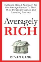 Averagely Rich: Evidence-Based Approach for the Average Person to Start their Personal Finance and Investing Journey 1069800600 Book Cover