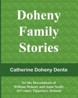 Doheny Family Stories: for the Descendants of William Doheny and Anne Scully of County Tipperary, Ireland 1793943699 Book Cover