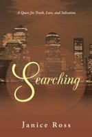 Searching: A Quest for Truth, Love, and Salvation 1490800808 Book Cover