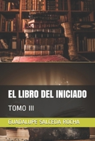 EL LIBRO DEL INICIADO: TOMO III B0991CGW99 Book Cover