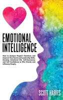 Emotional Intelligence: How to Analyze People's Emotions and Improve Your Social and Leadership Skills. Develop Emotional EQ, Self-Awareness and Self-Confidence to Win Friends and Influence People 1914014499 Book Cover