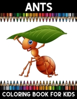 Ants Coloring book for Kids: Ants Coloring activity book for Girls, Boys, and Kids of All Ages B088JFN1WZ Book Cover