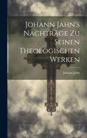 Johann Jahn's Nachtr�ge Zu Seinen Theologischen Werken 1022305697 Book Cover