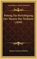 Beitrag Zur Berichtigung Der Theorie Der Turbinen (1850) 1160320837 Book Cover
