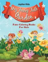My Fairy Tale Garden: Fairy Coloring Books For Girls 1683052927 Book Cover