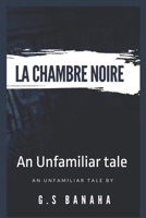 La Chambre Noire: An Unfamiliar tale 1980763526 Book Cover
