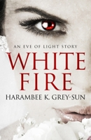 White Fire: An Eve of Light Story 1640440321 Book Cover