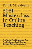 2021 Masterclass In Online Teaching: The Tools, The Strategies, And The Pedagogy For Effective Remote Online Instruction B08LNG9SCH Book Cover