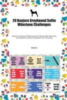 20 Banjara Greyhound Selfie Milestone Challenges: Banjara Greyhound Milestones for Memorable Moments, Socialization, Indoor & Outdoor Fun, Training Book 2 1702251764 Book Cover