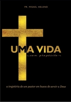 Uma Vida Com Propósito: A Trajetória de Um Pastor em Busca de Servir a Deus (Portuguese Edition) B0CJBMJY7H Book Cover