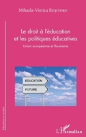 Le droit à l'éducation et les politiques éducatives: Union européenne et Roumanie (Éducations Et Sociétés) (French Edition) 2343129754 Book Cover