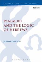 Psalm 110 and the Logic of Hebrews 0567682676 Book Cover