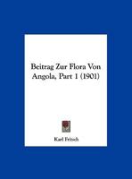 Beitrag Zur Flora Von Angola, Part 1 (1901) 1169610722 Book Cover