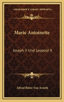 Marie Antoinette Joseph II. und Leopold II.: Ihr Briefwechsel 1104188414 Book Cover
