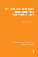 Schooling, Welfare and Parental Responsibility (Routledge Library Editions: Home and School) 1041064934 Book Cover