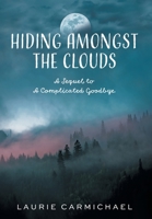 Hiding Amongst the Clouds: A Sequel to A Complicated Goodbye 1039184421 Book Cover