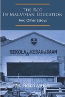 The Rot In Malaysian Education: And Other Essays B08975JKBX Book Cover