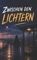 Zwischen den Lichtern: Ein bewegender Coming-of-Age-Jugendroman über Herkunft, Freundschaft und die Suche nach Zuhause (German Edition) B0H4H1CM72 Book Cover