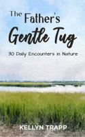 The Father's Gentle Tug 1955941327 Book Cover