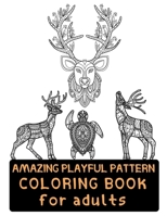 Amazing Playful Patterns Coloring Book: Coloring Book for Adults Awesome Animals B08T6XH6JF Book Cover