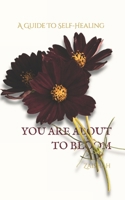 You Are about to Bloom: A Guide To Self-Healing B0CVF5KS14 Book Cover