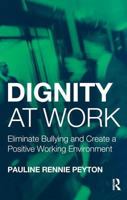 Dignity at Work: Eliminate Bullying and Create and a Positive Working Environment 1583912371 Book Cover