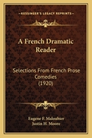 A French Dramatic Reader: Selections From French Prose Comedies 0526117443 Book Cover
