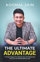 The Ultimate Advantage: 7 Simple Keys To Unleash Your Full Potential And Live An Extraordinary Life 1735214124 Book Cover