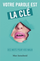 Votre parole est la cl�: des mots pour vos maux 1091631808 Book Cover