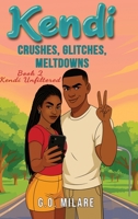 Kendi: Crushes, Glitches, Meltdowns - Crushes, Glitches, Meltdowns: Feelings spiraling. Focus shattered. One move from emotional checkmate. 3911873417 Book Cover