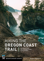 Hiking the Oregon Coast Trail: 400 Miles from the Columbia River to California 1680513273 Book Cover