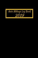 Auto Mileage Log Book 2019: Keep Track of Miles Gas Mileage And Trips Log Keeping For Taxes (120 Pages) 60 Sheets 1090582315 Book Cover