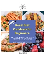 Renal Diet Cookbook for Beginners: Easy Guide With 100+ Low Sodium Potassium, and Phosphorus Mouthwatering Recipes for Every Stage of Disease to Improve Kidney Function and Avoid Dialysis 1802176608 Book Cover