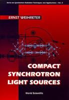 Compact Synchrotron Light Sources (Series on Synchrotron Radiation Techniques and Applications, Vol. 3) 9810224591 Book Cover