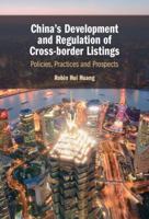China's Development and Regulation of Cross-border Listings: Policies, Practices and Prospects 1009495976 Book Cover