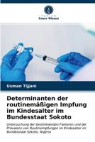 Determinanten der routinemäßigen Impfung im Kindesalter im Bundesstaat Sokoto 6203389439 Book Cover