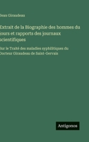 Extrait de la Biographie des hommes du jours et rapports des journaux scientifiques: Sur le Traité des maladies syphilitiques du Docteur Giraudeau de Saint-Gervais (French Edition) 3563233306 Book Cover