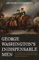 George Washington's Indispensable Men: The 32 Aides-De-Camp Who Helped Win American Independence 0811716465 Book Cover