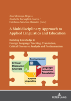 A Multidisciplinary Approach to Applied Linguistics and Education: Building Knowledge in Foreign Language Teaching, Translation, Critical Discourse An 3631903154 Book Cover