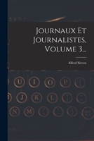 Journaux Et Journalistes, Volume 3... 1018698213 Book Cover
