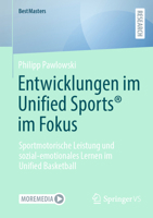 Entwicklungen im Unified Sports® im Fokus: Sportmorische Leistung und sozial-emotionales Lernen im Unified Basketball (BestMasters) (German Edition) 3658499982 Book Cover