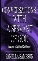 Conversations with a Servant of God: Lessons in Spiritual Guidance B0BSWQYDC2 Book Cover