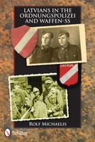 Latvians in the Ordnungspolizei and Waffen-SS 0764342622 Book Cover
