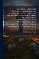 Historisch-kritische Betrachtungen über die allmählige Gestaltung und besondere Eigenthümlichkeit der englischen Episcopalkirche im Verhältniss zu den ... des ächten Protestantismus 1175013218 Book Cover