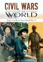 Civil Wars of the World: Major Conflicts since World War II 1851099190 Book Cover